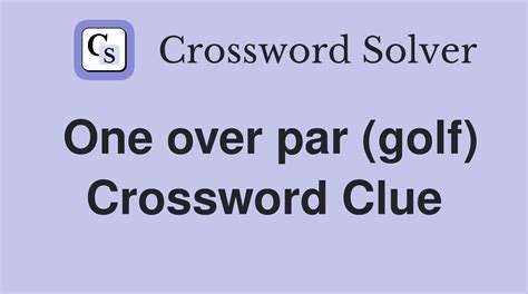 one over par crossword clue.